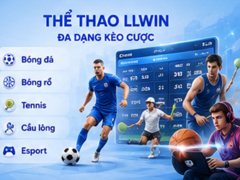 Cá cược thể thao LLWIN – Đa dạng kèo cược, nhiều bộ môn