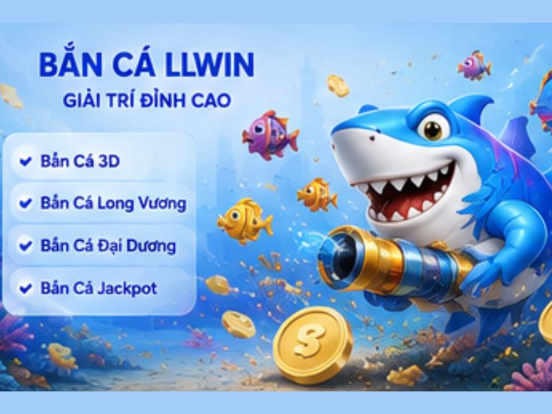 Game bắn cá LLWIN – Giải trí trực quan