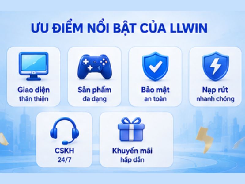 Những ưu điểm nổi bật giúp LLWIN thu hút người dùng