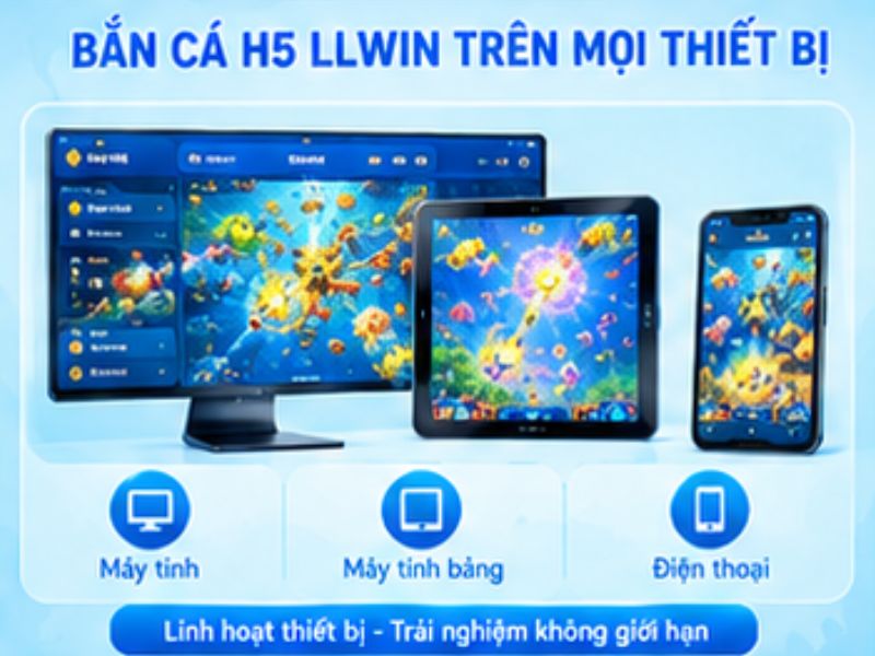 Bắn Cá H5 LLWIN khác gì phiên bản cài đặt