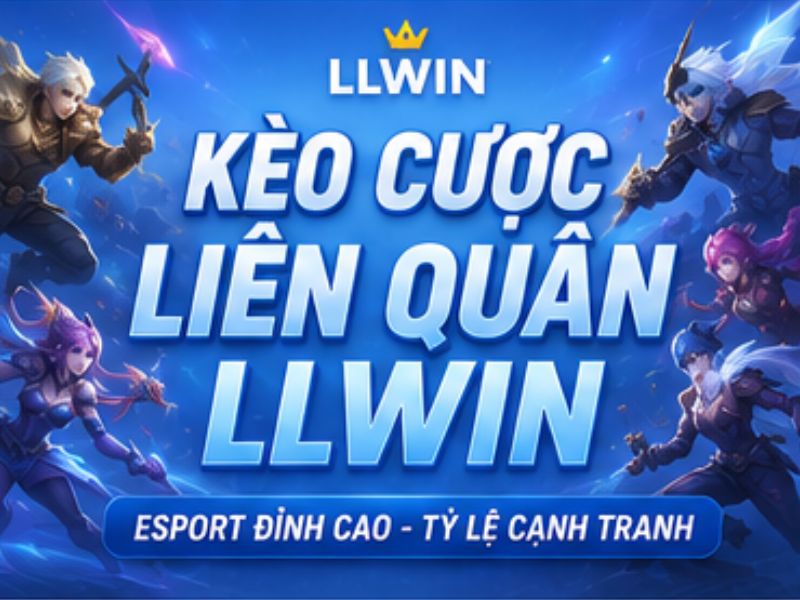 Kèo Cược Liên Quân LLWIN