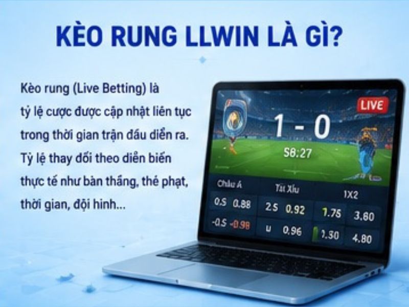Kèo Rung LLWIN là gì?