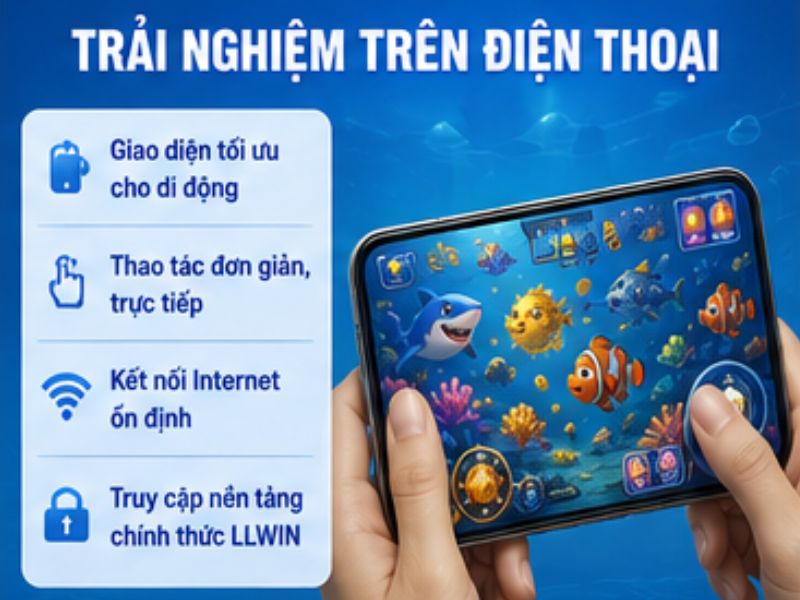 Trải nghiệm Bắn Cá 3D LLWIN trên điện thoại